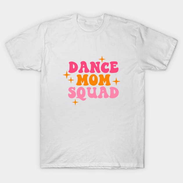 Retro Dance Mom Squad Dance Mom Life Mother' Day Cute T-Shirt by Nisrine